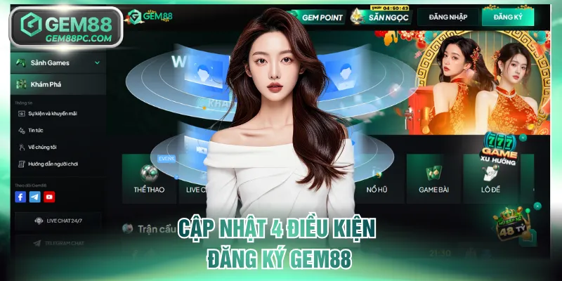 Cập nhật 4 điều kiện đăng ký GEM88