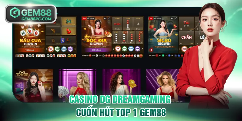 Casino DG Dreamgaming cuốn hút top 1 GEM88