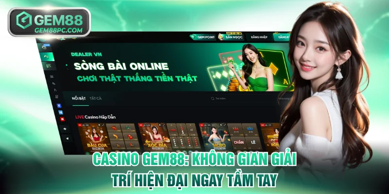 Casino GEM88: Không Gian Giải Trí Hiện Đại Ngay Tầm Tay