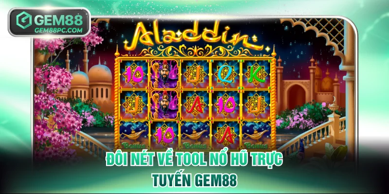 Đôi nét về tool nổ hũ trực tuyến GEM88