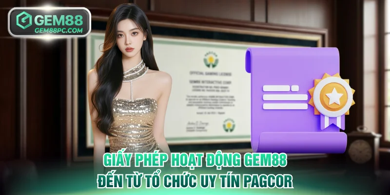 Giấy phép hoạt động GEM88 đến từ tổ chức uy tín PAGCOR
