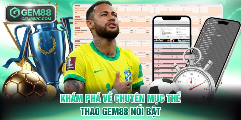 Khám phá về chuyên mục thể thao GEM88 nổi bật