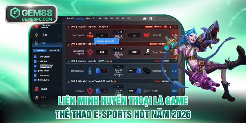 Liên Minh Huyền Thoại là game thể thao E-sports HOT năm 2026