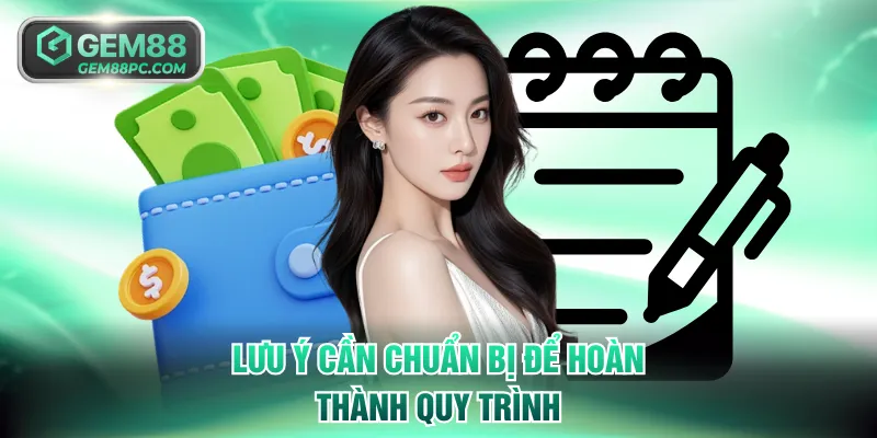 Lưu ý cần chuẩn bị để hoàn thành quy trình