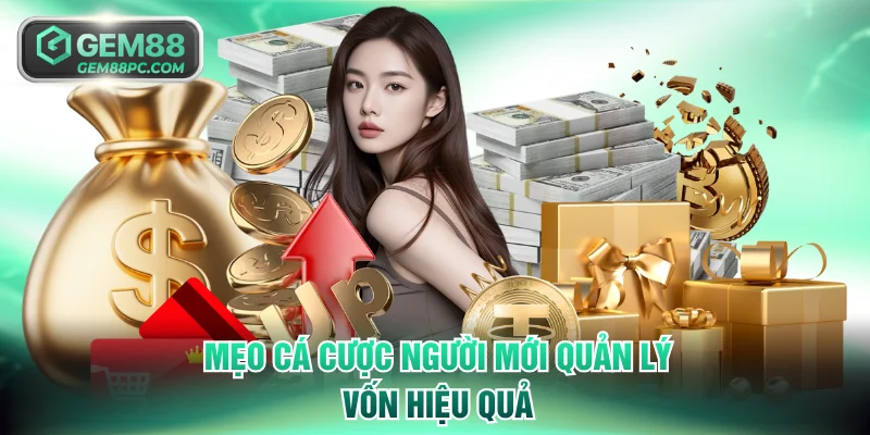 Mẹo cá cược người mới quản lý vốn hiệu quả