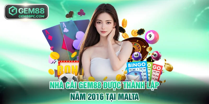 Nhà cái GEM88 được thành lập năm 2016 tại Malta