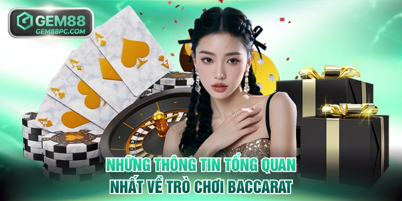 Những thông tin tổng quan nhất về trò chơi Baccarat