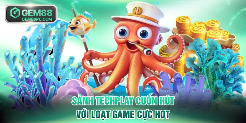 Sảnh Techplay cuốn hút với loạt game cực hot