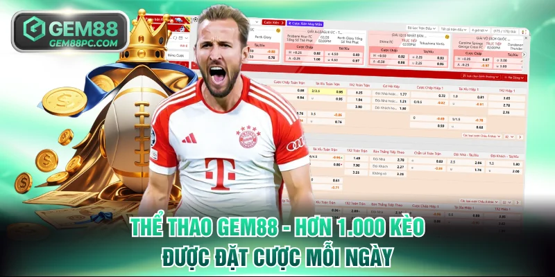 Thể Thao GEM88 - Hơn 1.000 Kèo Được Đặt Cược Mỗi Ngày