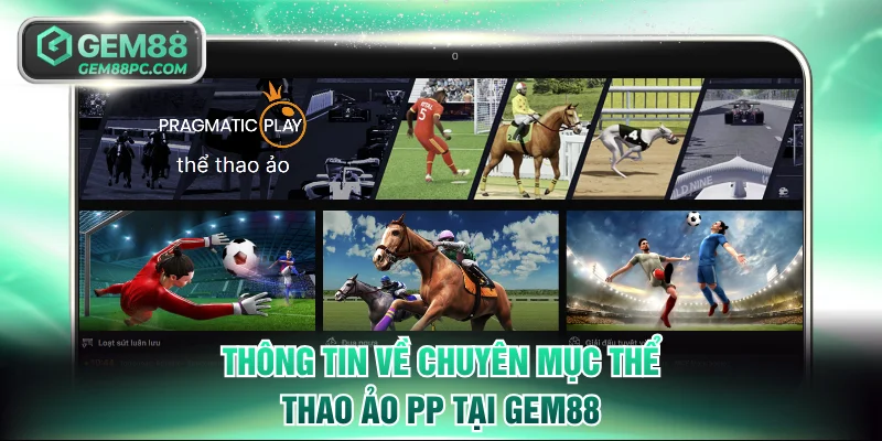 Thông tin về chuyên mục thể thao ảo PP tại GEM88