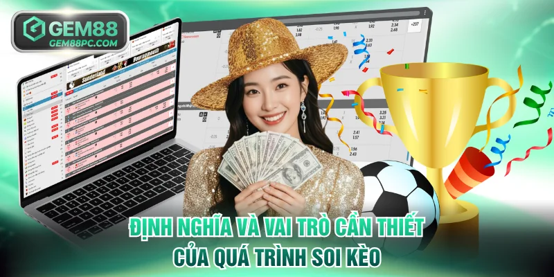 Định nghĩa và vai trò cần thiết của quá trình soi kèo