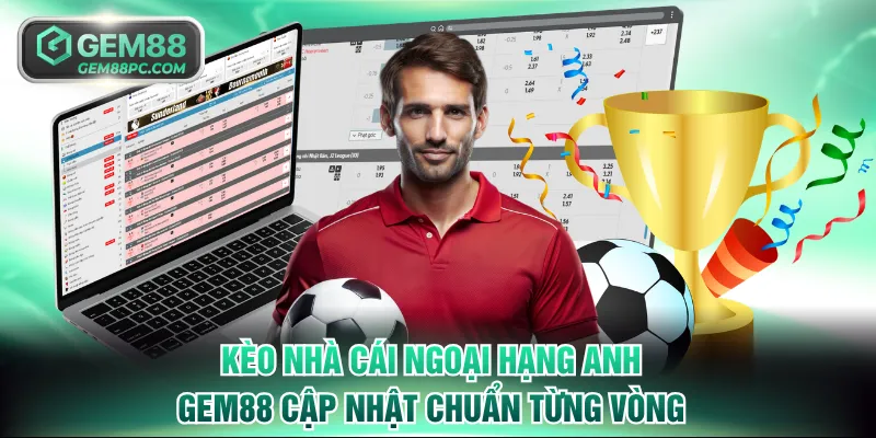 Kèo Nhà Cái Ngoại Hạng Anh