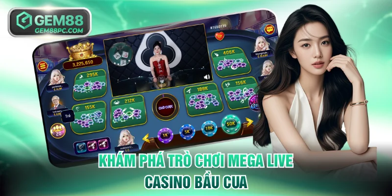 Khám phá trò chơi Mega Live Casino Bầu Cua