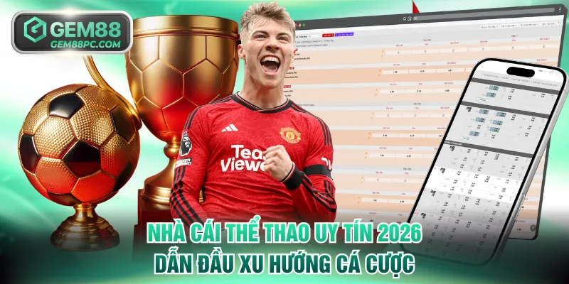 Nhà Cái Thể Thao Uy Tín 2026