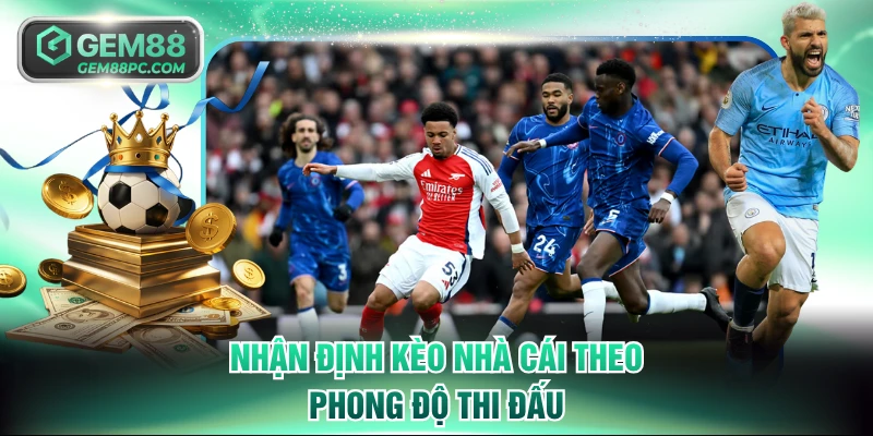 Nhận định kèo nhà cái theo phong độ thi đấu