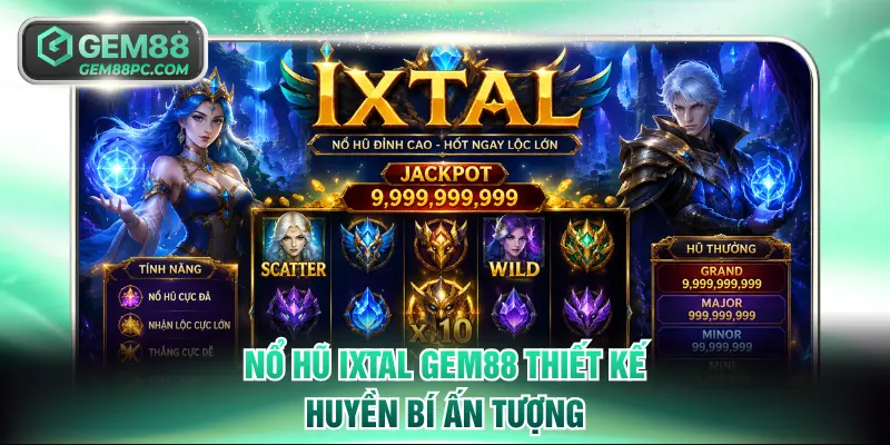 Nổ Hũ Ixtal GEM88 thiết kế huyền bí ấn tượng
