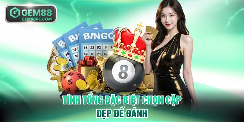 Tính tổng đặc biệt chọn cặp đẹp để đánh